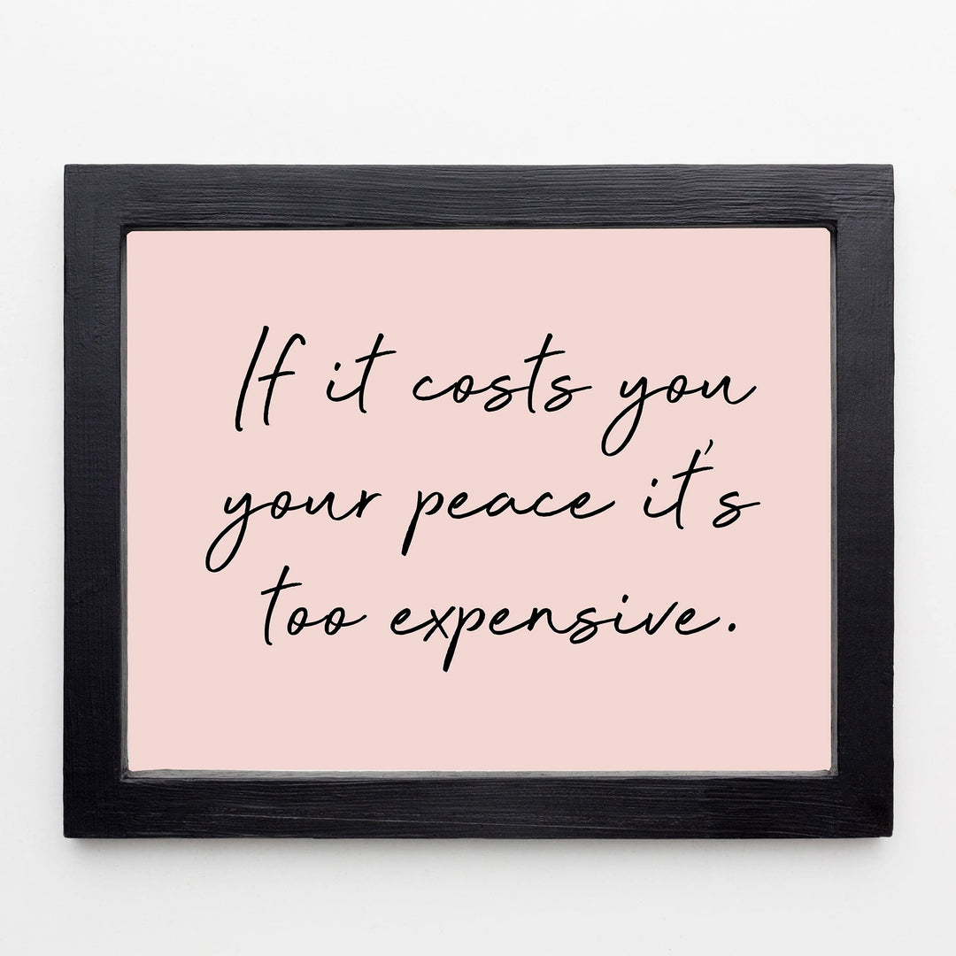If It Costs You Your Peace It&