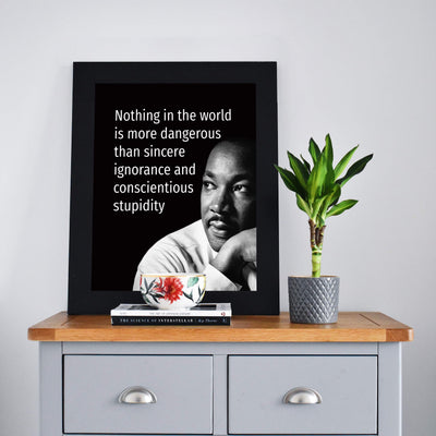 Martin Luther King Jr. Quotes-"Nothing Is More Dangerous Than Sincere Ignorance" -8 x 10" Wall Art Print w/MLK Silhouette-Ready to Frame. Inspirational Home-Office-School-Library-Political Decor.