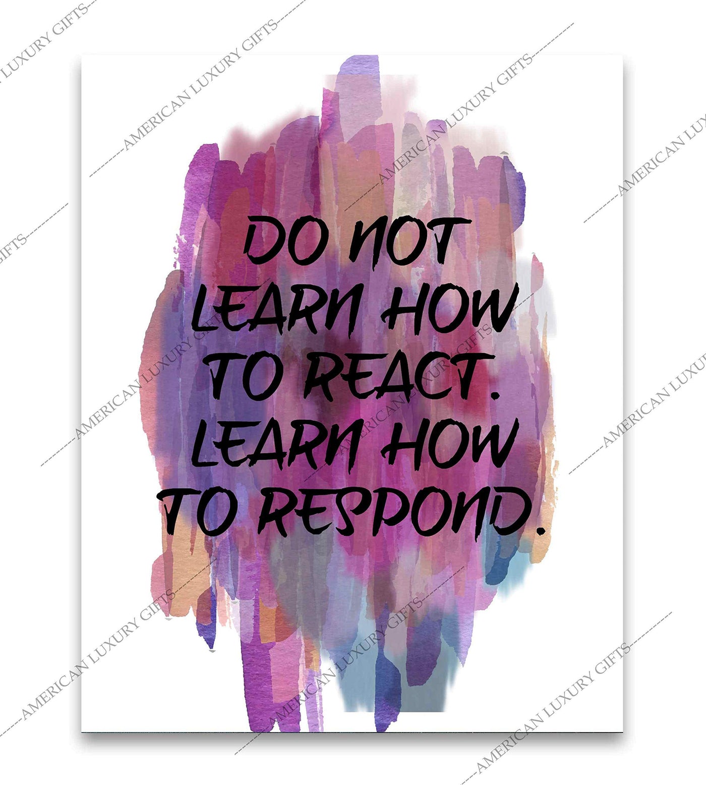 Don't Learn To React-Learn How To Respond -Life Quotes Wall Art-8 x 10" Inspirational Abstract Art Print-Ready to Frame. Home-Office-Studio-Dorm Decor. Perfect Motivational Gift of Self-Control!