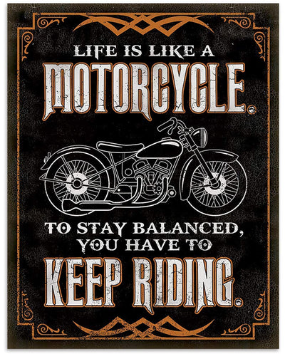 "Life is Like a Motorcycle-Keep Riding"- Funny Wall Decor -8 x10"