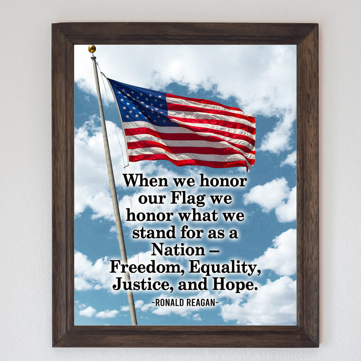 Ronald Reagan Quotes"Honor Our Flag, What We Stand For As Nation"- Patriotic American Flag Wall Art Print -8 x 10" -Ready to Frame. Motivational Home-Office-School-Library-Presidential Decor!