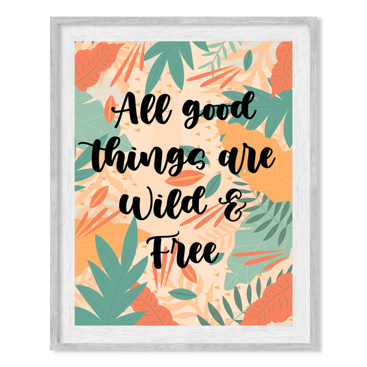 All Good Things Are Wild and Free Inspirational Quotes Wall Art -8 x 10" Abstract Floral Safari Poster Print-Ready to Frame. Perfect Home-Office-Studio-School-Dorm Decor. Great Motivational Gift!