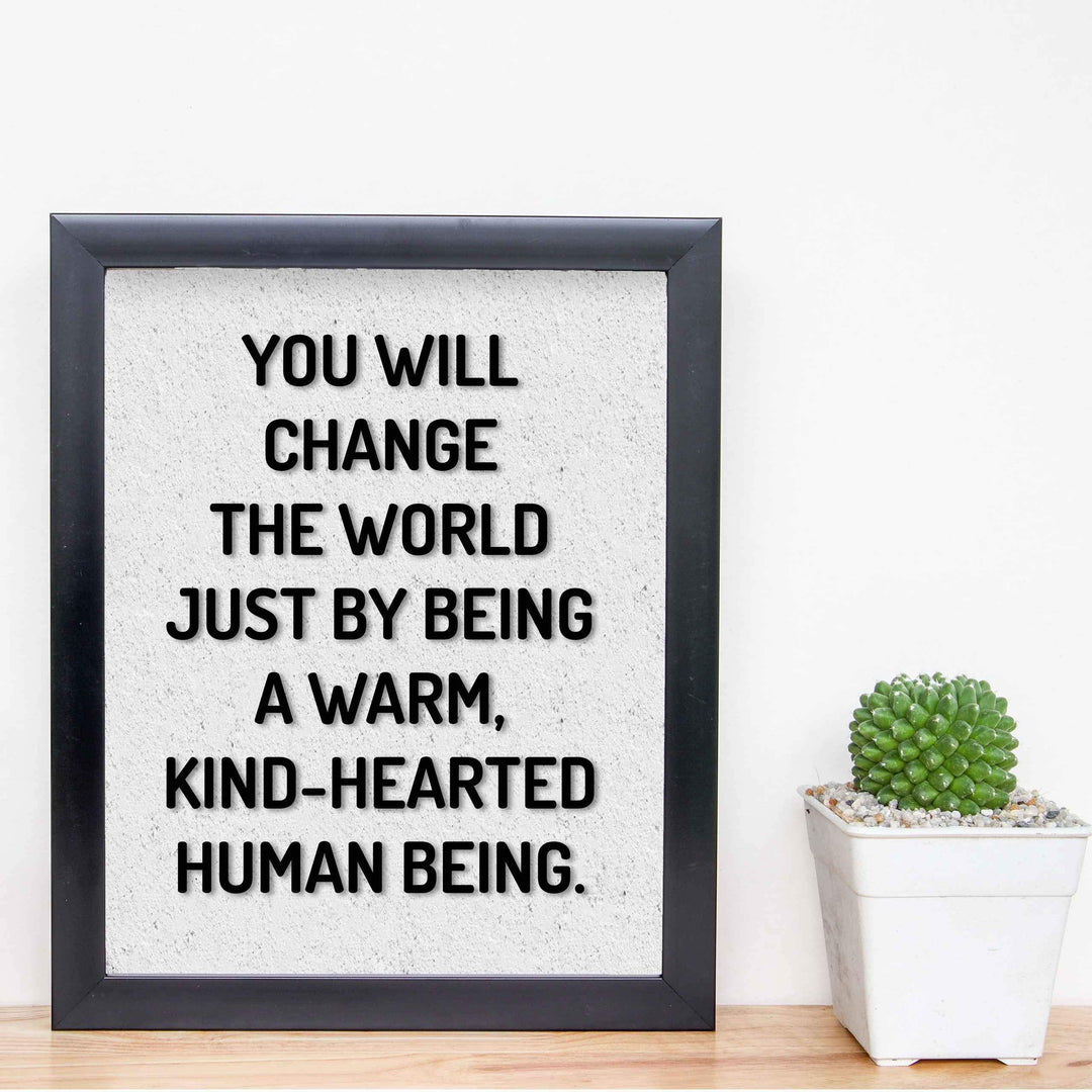 Change the World By Being Warm, Kind-Hearted-Inspirational Quotes Wall Art-8 x 10" Modern Typographic Poster Print-Ready to Frame. Perfect Home-Office-School-Dorm Decor! Inspire Kindness!