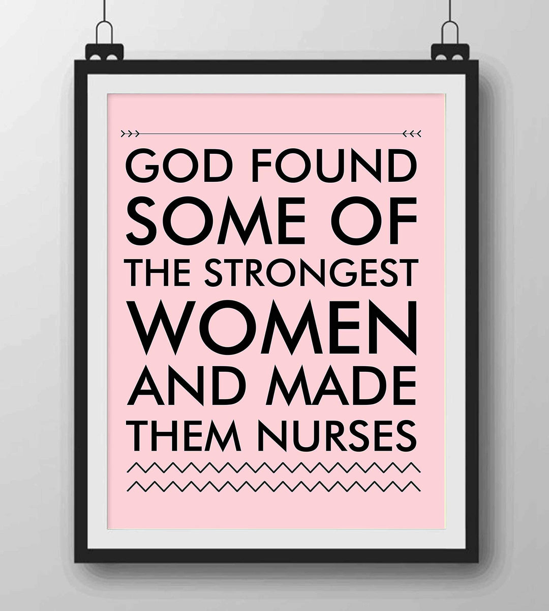 God Found Strongest Women-Made Them Nurses Inspirational Wall Art -8x10" Modern Typographic Print-Ready to Frame. Home-Office-School Decor. Great Gift of Appreciation for Nurses &amp; Nursing Students!