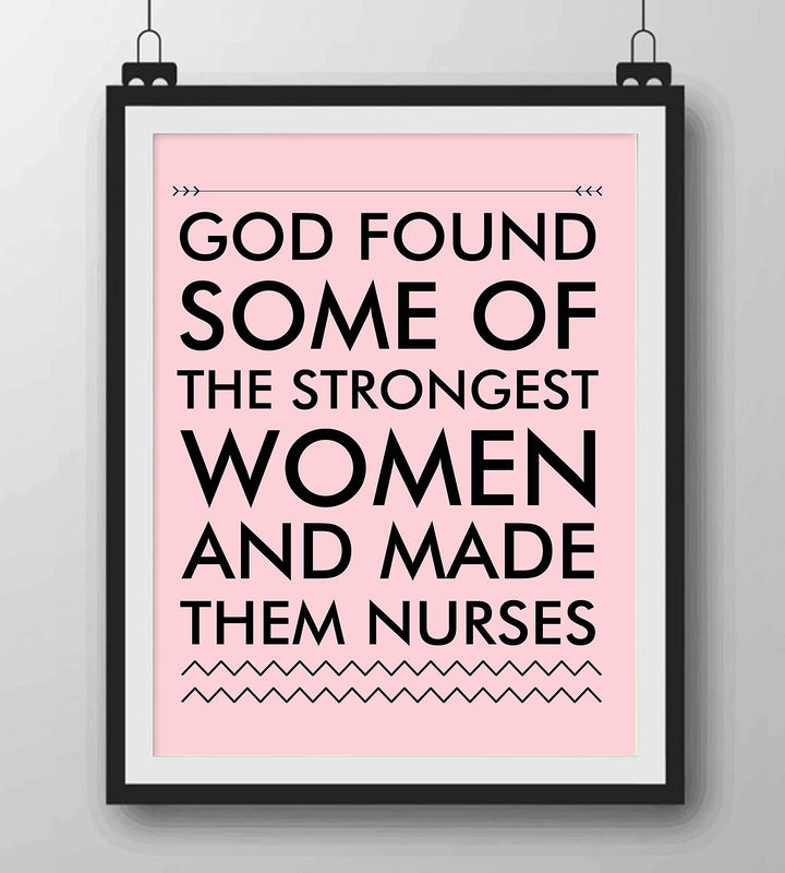 God Found Strongest Women-Made Them Nurses Inspirational Wall Art -8x10" Modern Typographic Print-Ready to Frame. Home-Office-School Decor. Great Gift of Appreciation for Nurses &amp; Nursing Students!