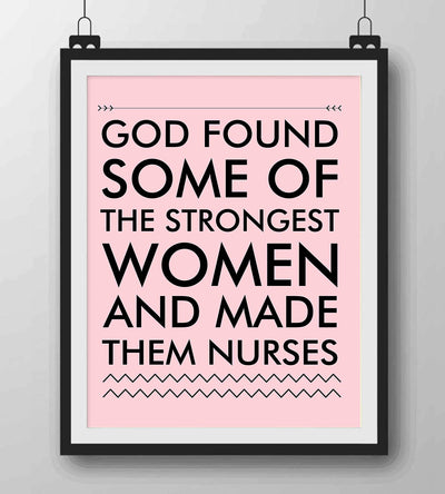 God Found Strongest Women-Made Them Nurses Inspirational Wall Art -8x10" Modern Typographic Print-Ready to Frame. Home-Office-School Decor. Great Gift of Appreciation for Nurses & Nursing Students!