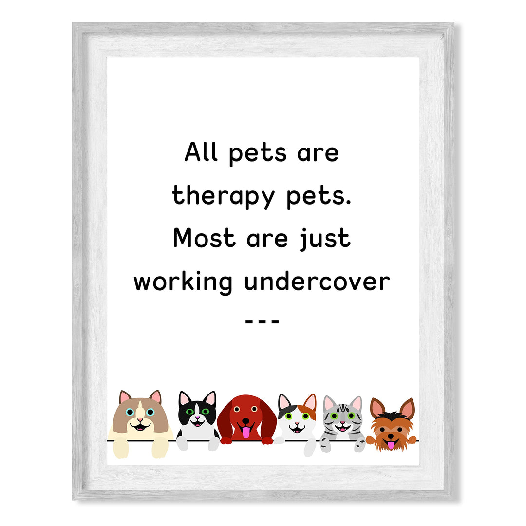 All Pets Are Therapy Pets-Most Just Working Undercover-Funny Pet Sign Wall Art- 8 x 10" Dogs &amp; Cats Art Print-Ready to Frame. Home-Office-Vet Clinic Decor. Great for Dog, Cat, &amp; All Animal Lovers!