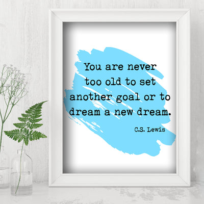 C.S. Lewis Quotes Wall Art -"Never Too Old to Set Another Goal"- 8 x 10" Inspirational Painting Design Print -Ready to Frame. Modern Home-Office-School-Christian Decor. Great Motivational Gift!