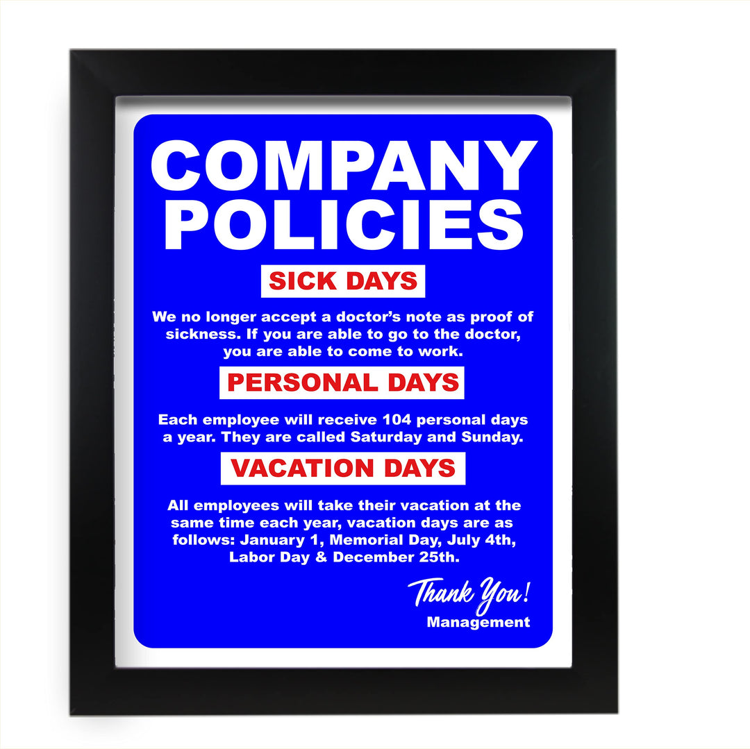 Company Policies- Funny Office Sign - 11 x 14" Wall Decor Print-Ready To Frame. Humorous Wall Print for Home-Office-Shop-Garage-Bar. Great Desk &amp; Cubicle Sign! Perfect Gag Gift-Novelty Sign!