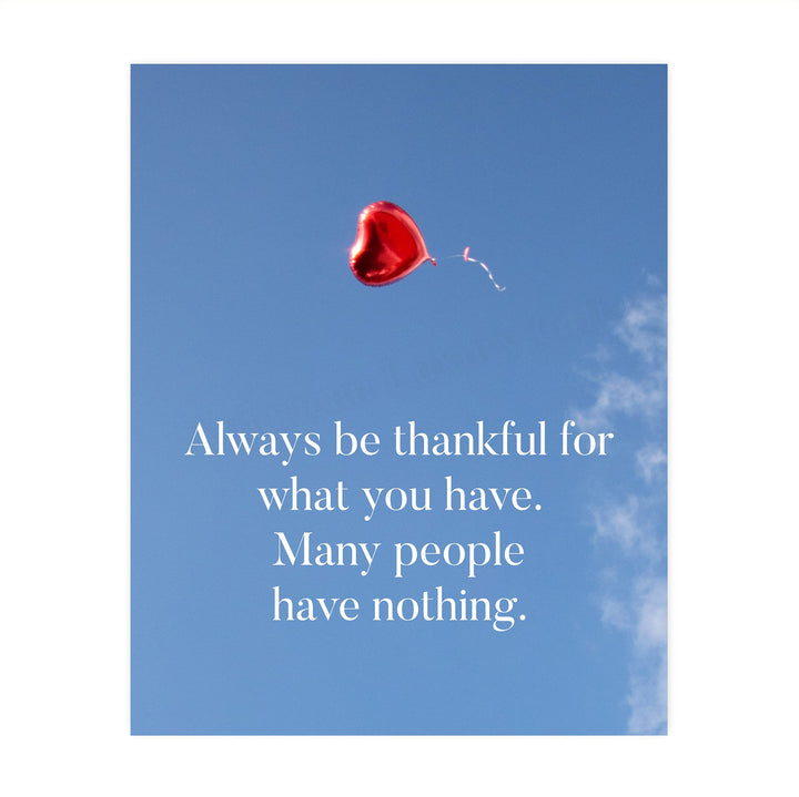 Always Be Thankful for What You Have Inspirational Quotes Wall Decor -8x10" Motivational Art Print w/Heart Balloon Image-Ready to Frame. Home-Office-School-Work Decor. Great Reminder of Gratitude!