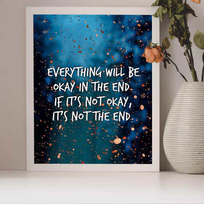 Everything Will Be Okay in the End Inspirational Quotes Wall Sign -8 x 10" Abstract Art Poster Print -Ready to Frame. Motivational Home-Office-Studio-Dorm Decor. Great Reminder for Inspiration!