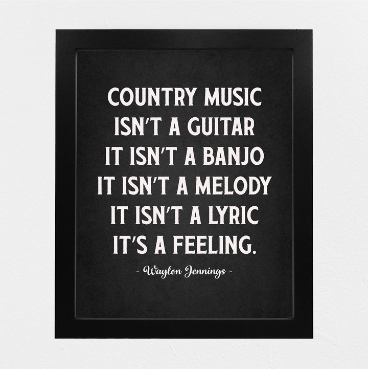 Country Music Is a Feeling Famous Country Music Legends Quotes -8 x10" Rustic Quote Poster Print -Ready to Frame. Perfect for Home-Office-Studio-Bar-Man Cave Decor. Great Gift for All Waylon Fans!