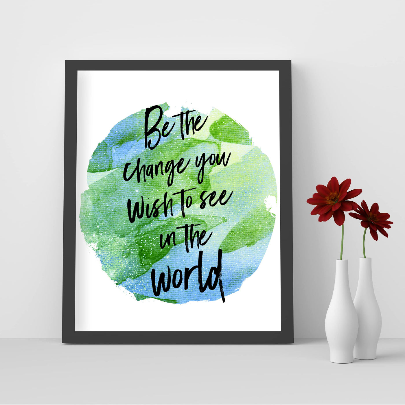 Be the Change You Wish to See in the World Inspirational Quotes Wall Art -8 x 10" Abstract Planet Earth Picture Print -Ready to Frame. Motivational Sign for Home-Office-School Decor. Great Advice!