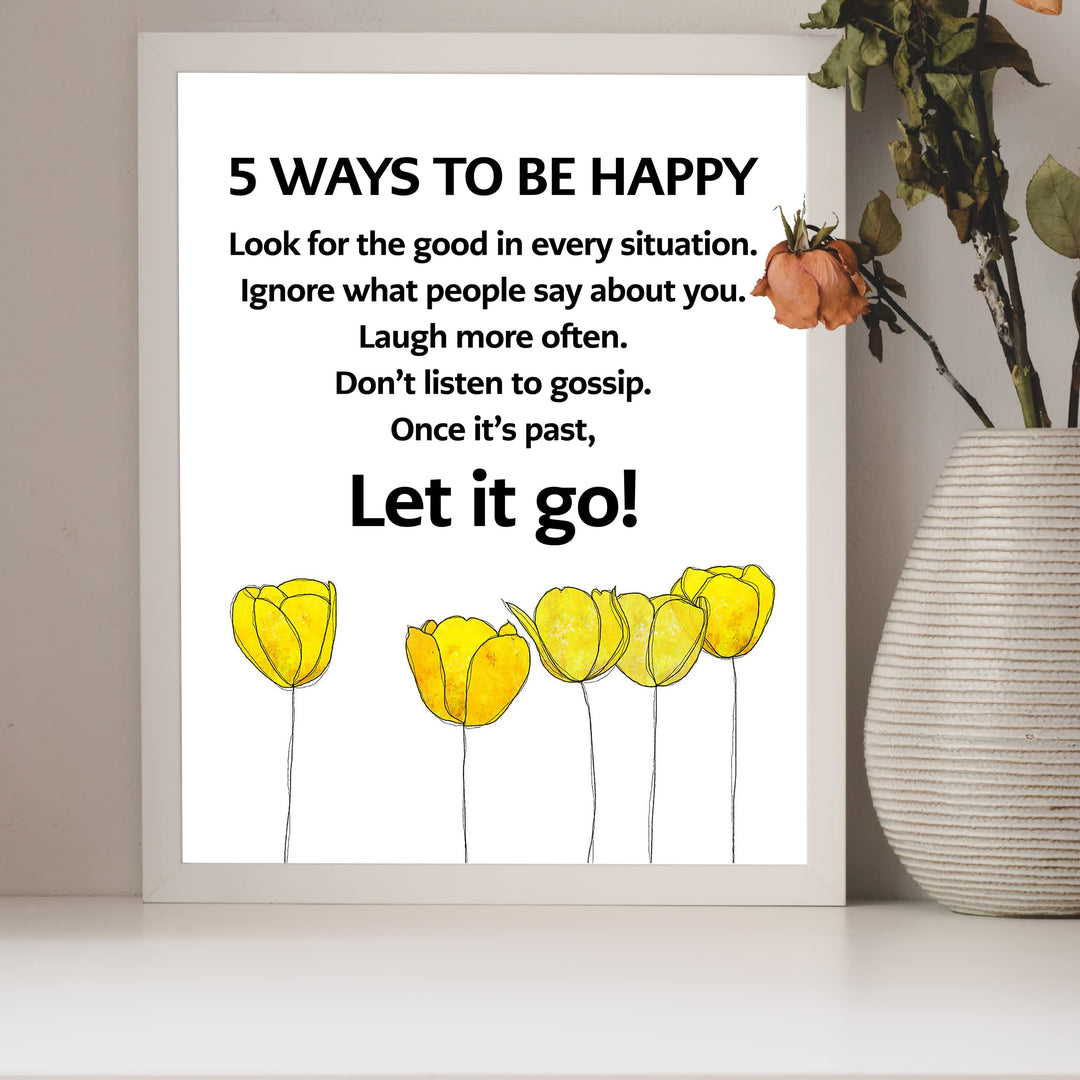 5 Ways to Be Happy Inspirational Quotes Print Wall Decor -8 x 10" Motivational Floral Art Print -Ready to Frame. Modern Decoration for Home-Office-Classroom-Work Decor. Great Life Lesson-Let It Go!