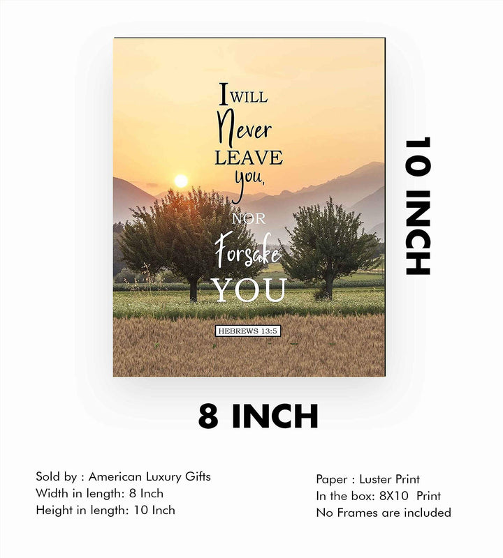 Never Leave You-Nor Forsake You Hebrews 13:5 Bible Verse Print- Scripture Wall Art-8x10"-Ready to Frame. Inspirational Home-Office-Church D?cor. Beautiful Christian Gift to Remind Us of God&