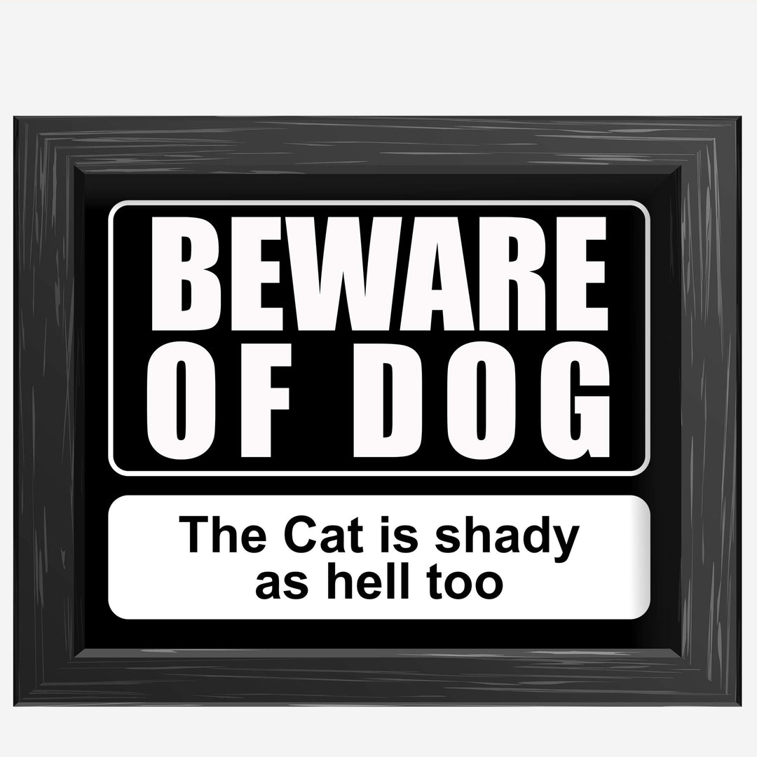 Beware of Dog-Cat Shady As Hell Too Funny Pet Sign-10 x 8" Typographic Wall Art Print-Ready to Frame. Humorous Home-Kitchen-Vet&