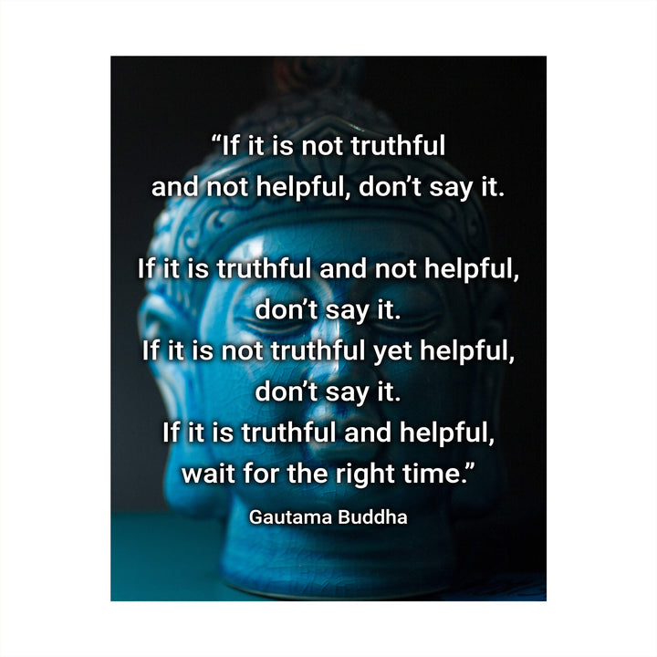 Guatama Buddha Quotes-"If It Is Not Truthful &amp; Helpful-Don&