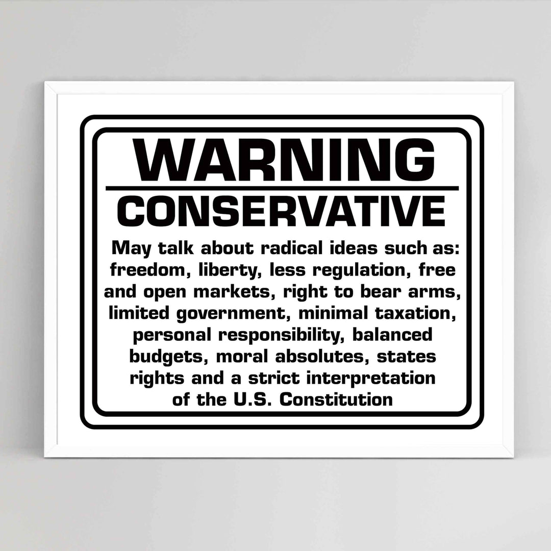 WARNING-Conservative Political Wall Art Sign. -10 x 8" Sarcastic Poster Print-Ready to Frame. Funny Home-Office-Desk-Bar-Man Cave Decor. Perfect Gift for Patriotic Friends &amp; Family!