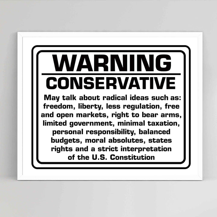 WARNING-Conservative Political Wall Art Sign. -10 x 8" Sarcastic Poster Print-Ready to Frame. Funny Home-Office-Desk-Bar-Man Cave Decor. Perfect Gift for Patriotic Friends &amp; Family!