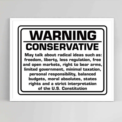 WARNING-Conservative Political Wall Art Sign. -10 x 8" Sarcastic Poster Print-Ready to Frame. Funny Home-Office-Desk-Bar-Man Cave Decor. Perfect Gift for Patriotic Friends & Family!