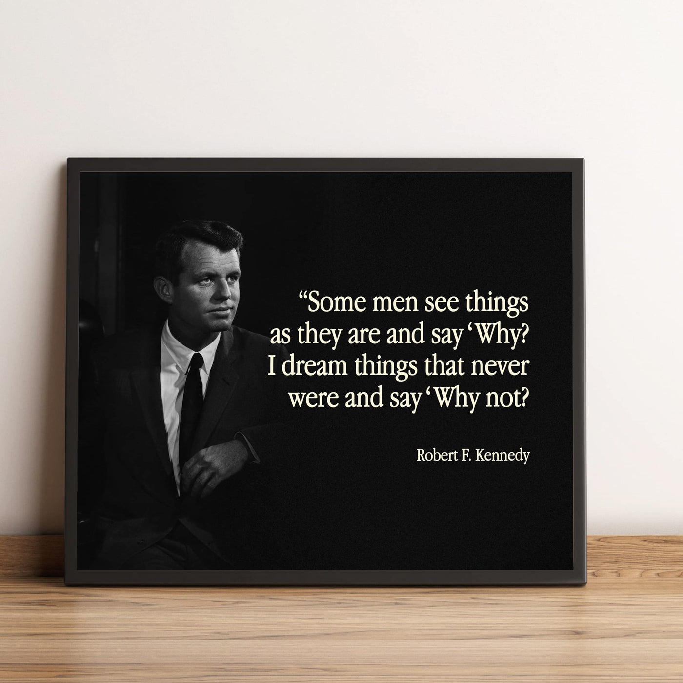 Robert F. Kennedy Quotes-"I Dream Things & Say 'Why Not?'"- Political Wall Art Print 10 x 8"-Ready to Frame. Inspirational RFK Portrait Print. Motivational Home-Office-Classroom-Library Decor!