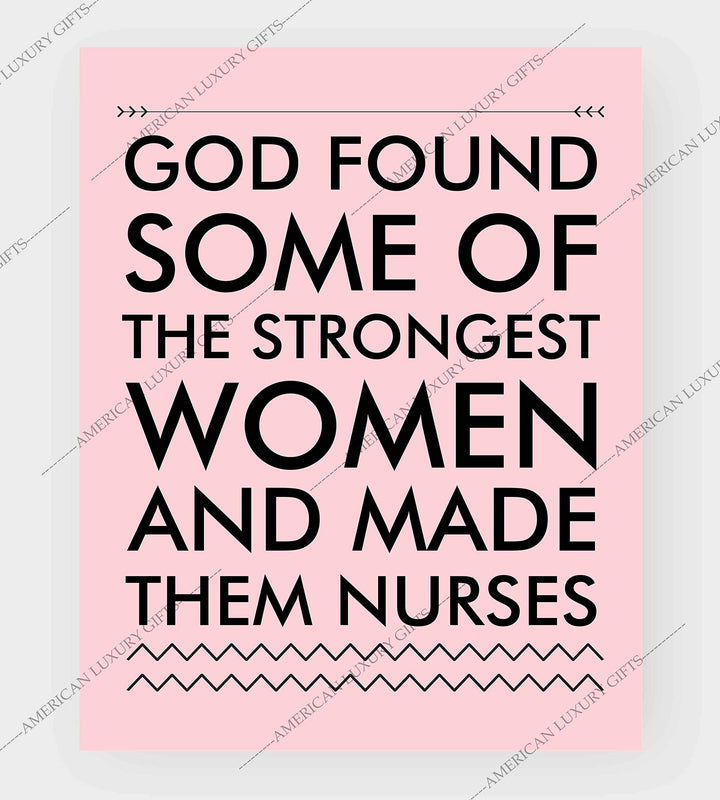 God Found Strongest Women-Made Them Nurses Inspirational Wall Art -8x10" Modern Typographic Print-Ready to Frame. Home-Office-School Decor. Great Gift of Appreciation for Nurses &amp; Nursing Students!