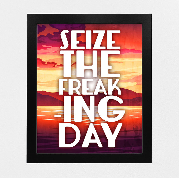Seize the Freaking Day Funny Motivational Wall Art Sign -8 x 10" Humorous Sunset Print-Ready to Frame. Home-Office-Desk-Bar-Shop-Cave Decor. Fun Gift-Sign to Encourage Success. Carpe Diem!