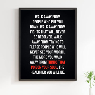 Walk Away From Things That Poison Your Soul Motivational Quotes Wall Sign -11 x 14" Modern Inspirational Art Print-Ready to Frame. Positive Home-Office-School Decor. Perfect Life Lesson for All!