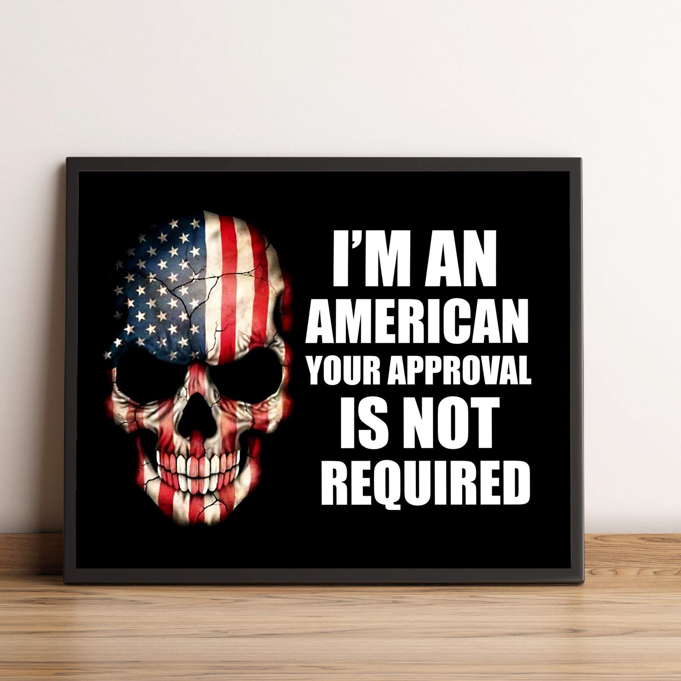 I'm An American-Your Approval Is Not Required-American Flag Skull Wall Art -10 x 8" Patriotic USA Picture Print-Ready to Frame. Rustic Home-Office-Bar-Cave Decor. Show Your Love of USA & Freedom!