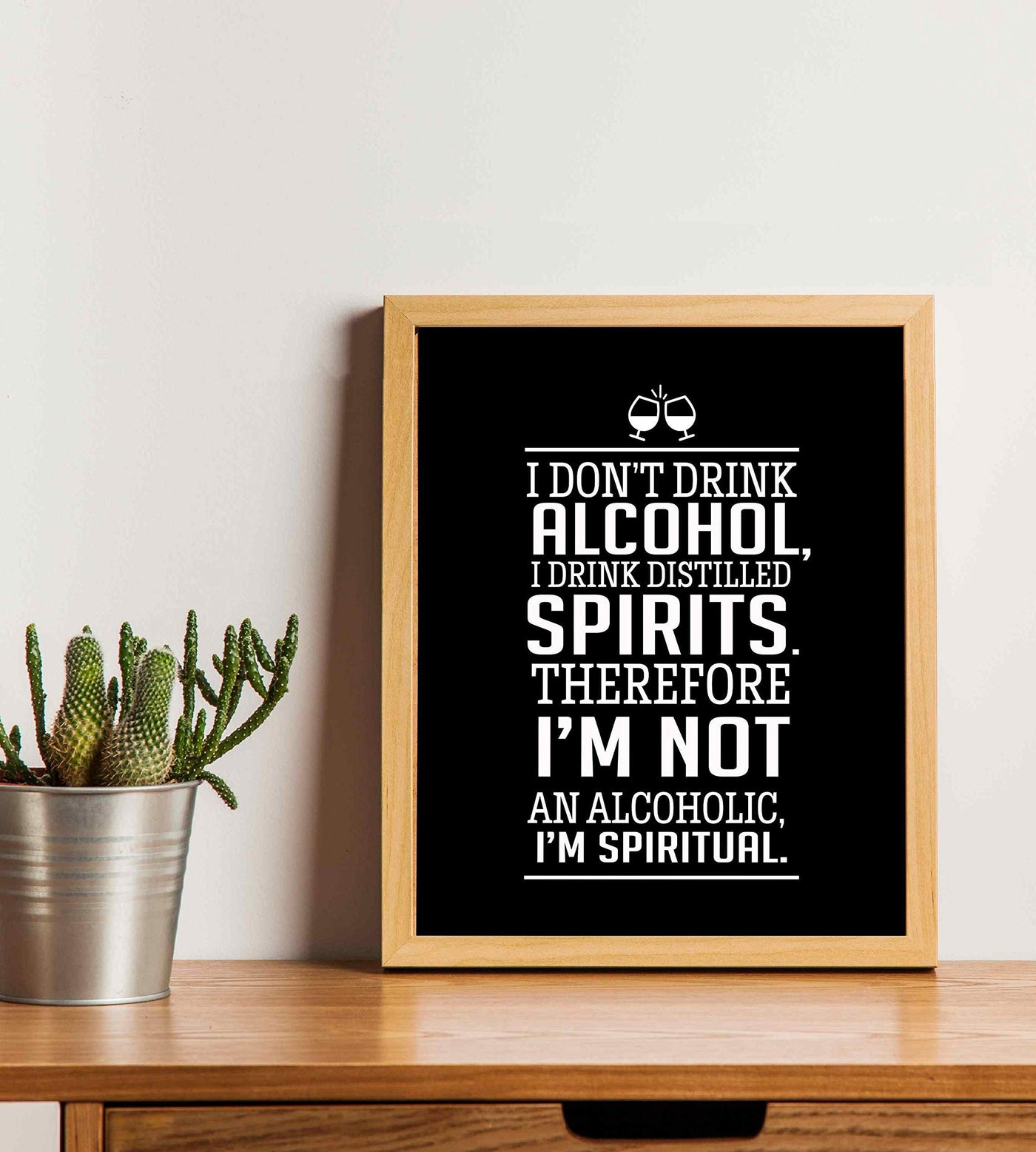 I Drink Distilled Spirits Therefore I'm Spiritual- Funny Wall Sign-8 x 10" Modern Art Print-Ready to Frame. Humorous Home-Kitchen-Bar-Cave Decor. Fun Novelty Gift for Alcohol-Beer-Wine Drinkers!