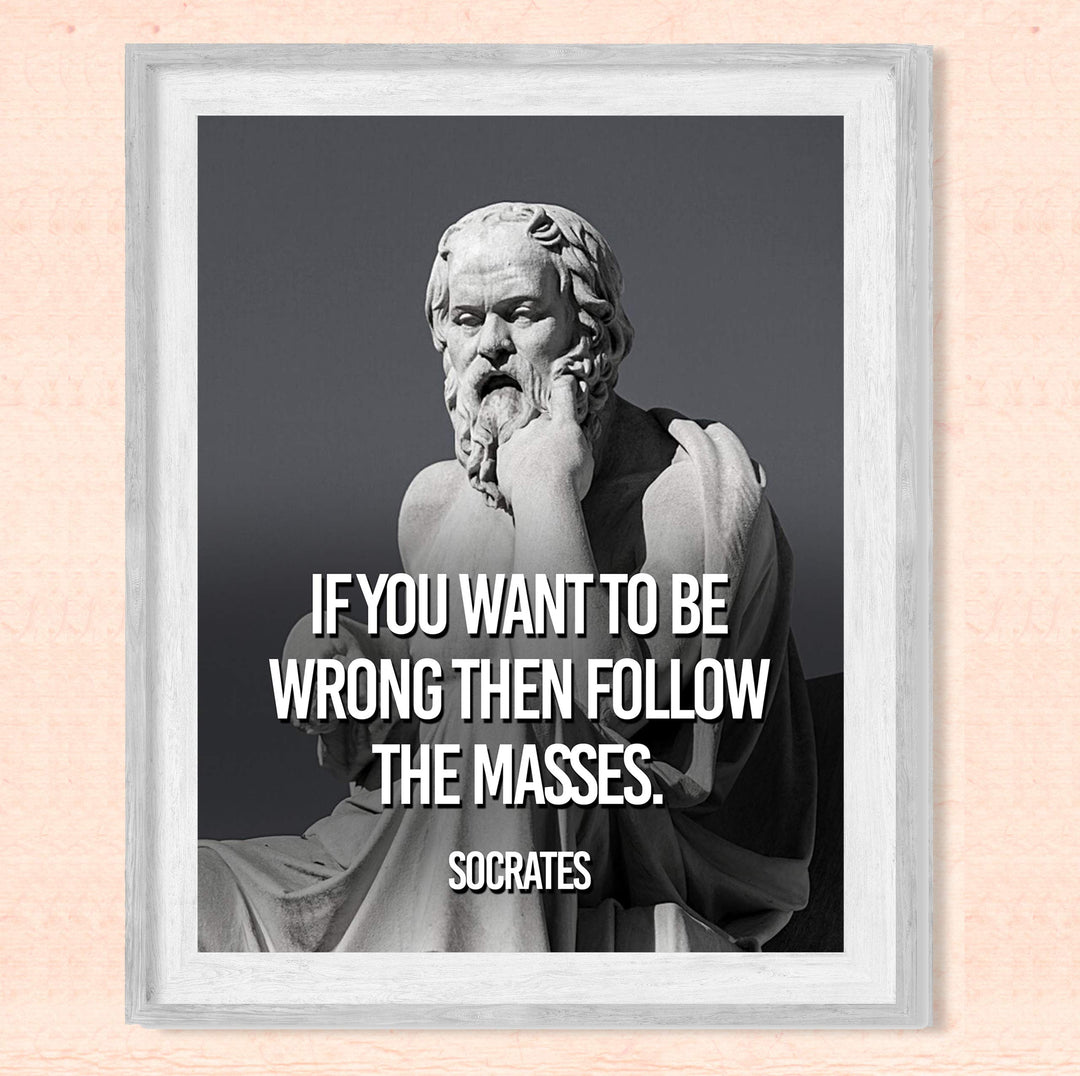 Socrates Quotes Wall Art-"If You Want to be Wrong Then Follow the Masses" -10 x 8" Wall Print Art- Ready to Frame. Inspirational Office-School-Library-Political D?cor. Great Gift for Motivation.