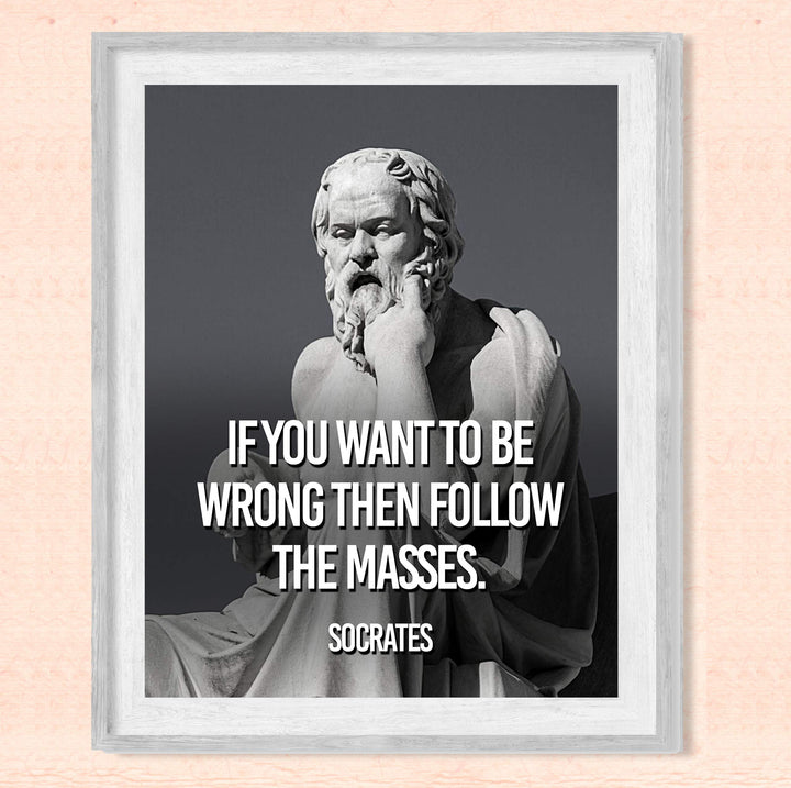Socrates Quotes Wall Art-"If You Want to be Wrong Then Follow the Masses" -10 x 8" Wall Print Art- Ready to Frame. Inspirational Office-School-Library-Political D?cor. Great Gift for Motivation.