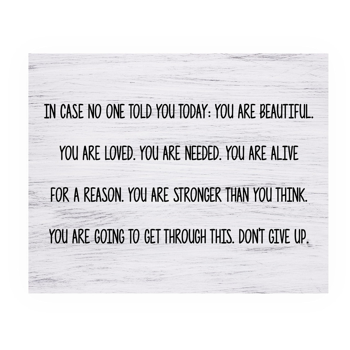 You Are Beautiful, Loved, Needed-Don't Give Up-Inspirational Wall Art-10x8" Motivational Print-Ready to Frame. Home-Office-Farmhouse Decor. Great Gift to Inspire Confidence! Printed on Photo Paper.