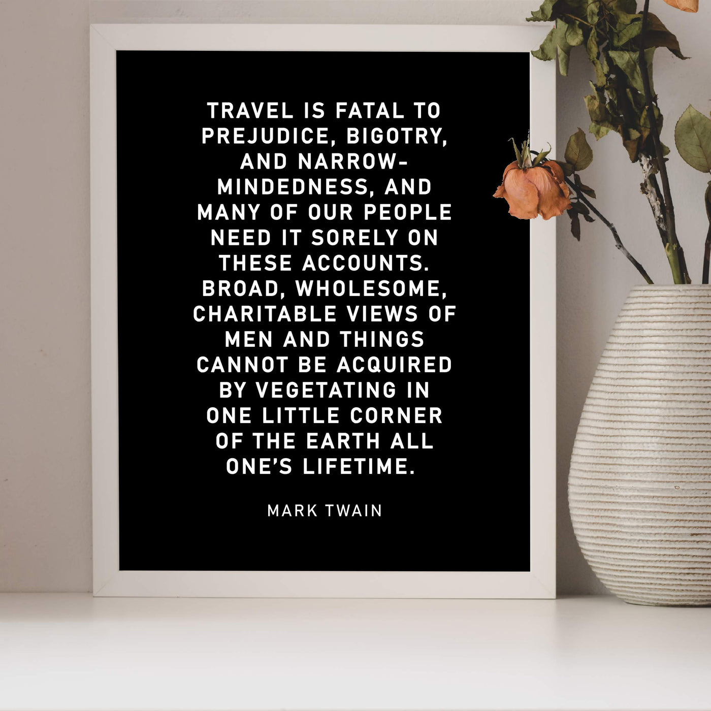 Mark Twain-"Travel Is Fatal to Prejudice, Bigotry, Narrow-Mindedness"-Motivational Quotes Wall Art-8 x 10" Typographic Poster Print-Ready to Frame. Inspirational Home-Office-Classroom-Cave Decor!