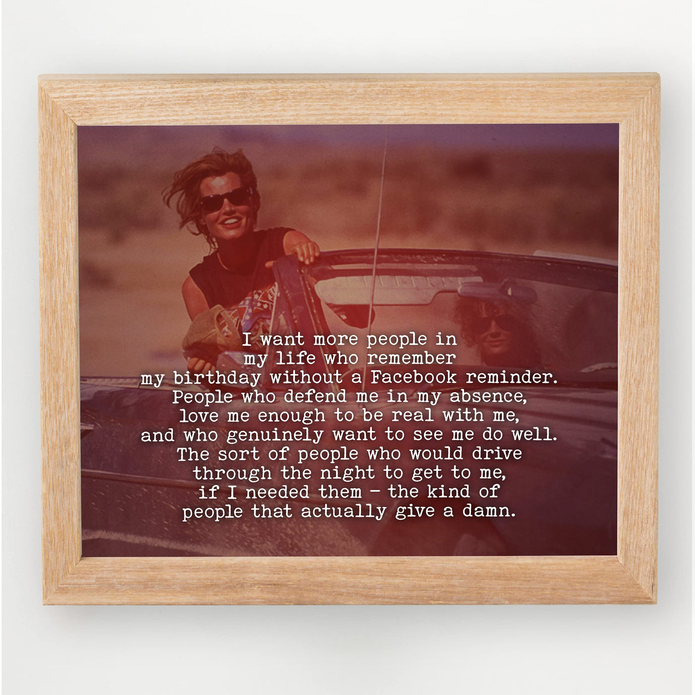 Want More People In My Life Who Love Me Inspirational Friendship Wall Art -10 x 8" Girl Power Print-Ready to Frame. Motivational Home-Office-Studio-Dorm Decor. Great Gift for Thelma & Louise Fans!