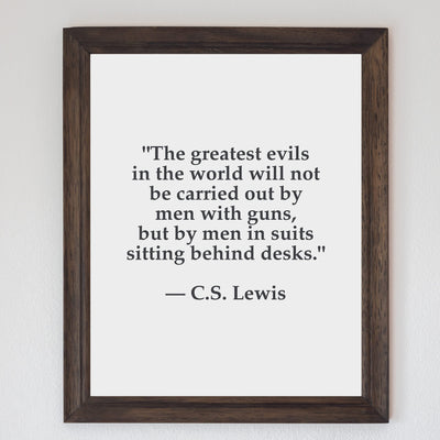 C.S. Lewis Quotes Wall Art-"Greatest Evils Will Be Carried Out By Men In Suits"- 8 x 10" Inspirational Typographic Print-Ready to Frame. Modern Home-Office-School Decor. Great Christian Gift!