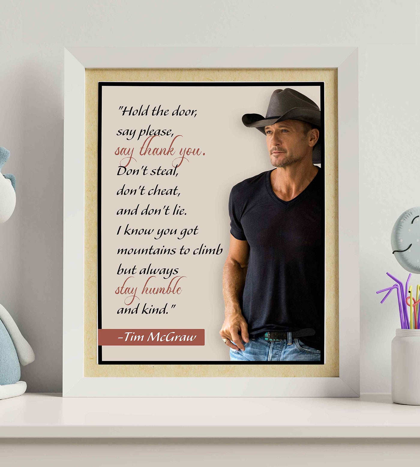 Tim McGraw Quotes-"Always Stay Humble & Kind"-Inspirational Wall Art Sign-8 x 10"-Ready to Frame. Motivational Poster Print for Home-Office-Studio-School-Dorm Decor. Perfect Gift to Inspire Kindness!