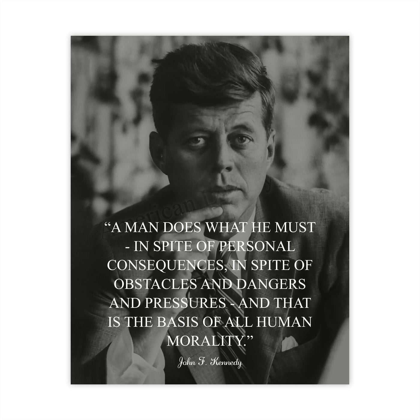 John F. Kennedy-"A Man Does What He Must"-Political Quotes Wall Art -8 x 10" JFK Presidential Portrait Print-Ready to Frame. Patriotic Home-Office-School-Library Decor! Great Historical Gift!