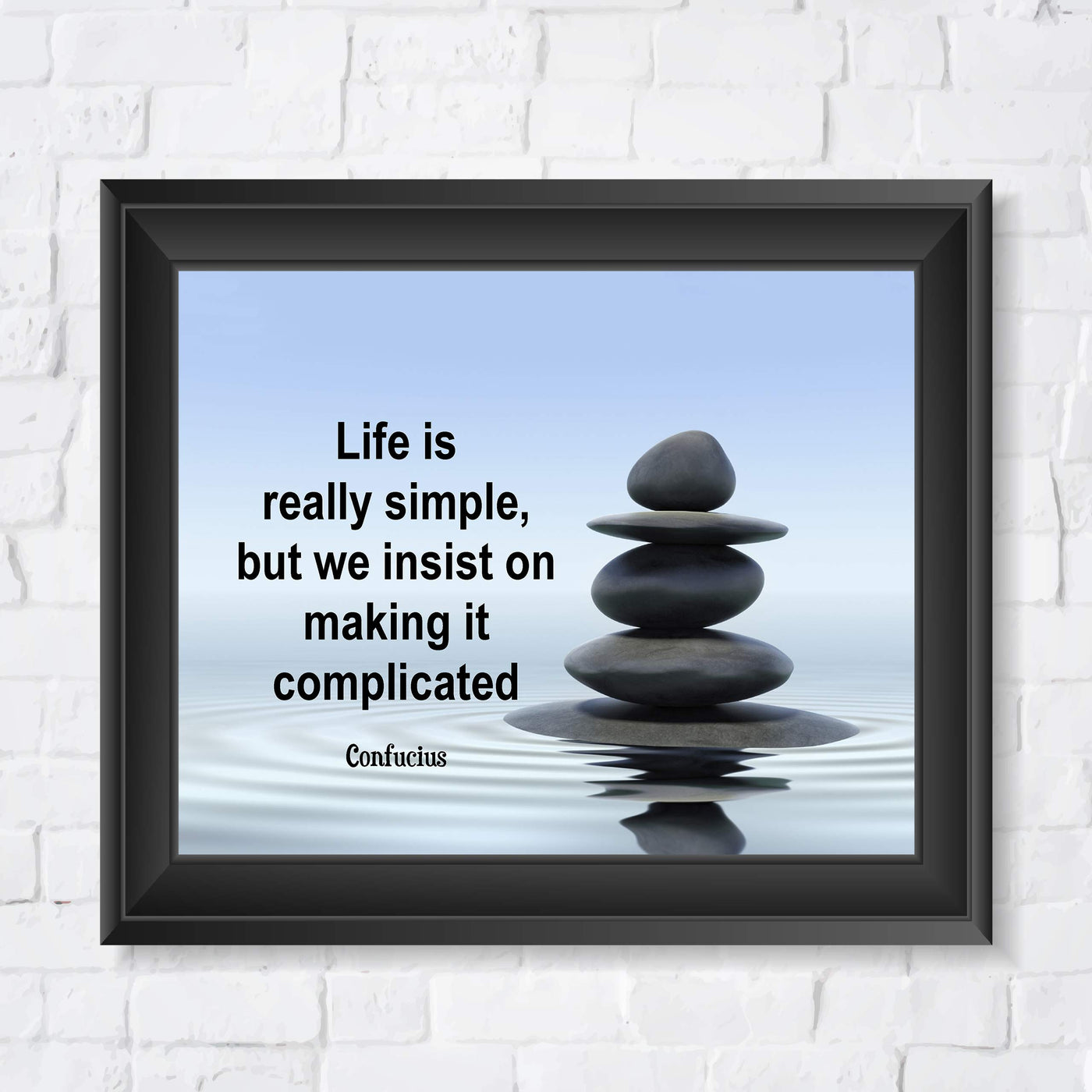 Life is Simple-Confucius Quotes-Inspirational Wall Art. 8 x 10 Print Wall Poster-Ready to Frame. Motivational Home- Office-School D?cor. Perfect Gift of Encouragement for Friends-Graduates.