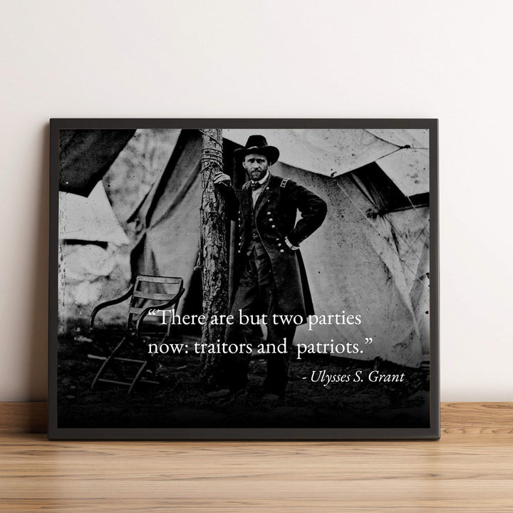 Ulysses S. Grant Quotes-"There Are But Two Parties Now: Traitors &amp; Patriots"-Political Wall Art- 10 x 8" Historical American Photo Print-Ready to Frame. Patriotic Home-Office-Cave-Library Decor.