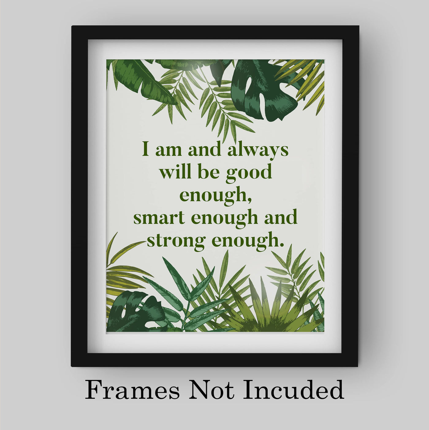 I Am & Always Will Be Good Enough- Positive Quotes Wall Art Sign -8 x 10" Inspirational Green Plants Print-Ready to Frame. Modern Wall Decor for Home-Office-Classroom. Great Motivational Gift!