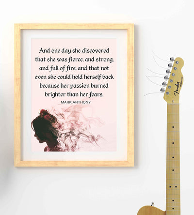 Mark Anthony Quotes-"And One Day She Discovered She Was Fierce"-8 x 10" Inspirational Wall Art Print-Ready to Frame. Motivational Home-Bedroom-Dorm Decor. Great Positive Gift to Inspire Strong Women!