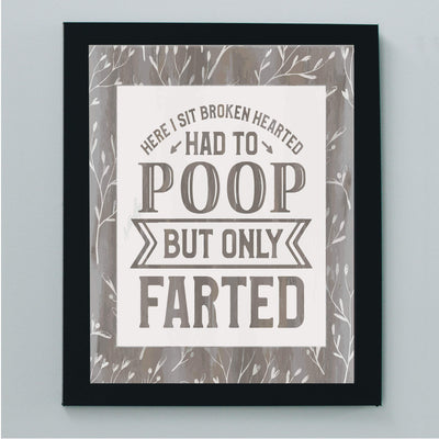 Here I Sit Broken Hearted-Had to Poop-Only Farted Funny Bathroom Wall Sign -8 x 10" Modern Art Print-Ready to Frame. Perfect Humorous Decor for Home-Guest Bathroom. Great Housewarming Gift!