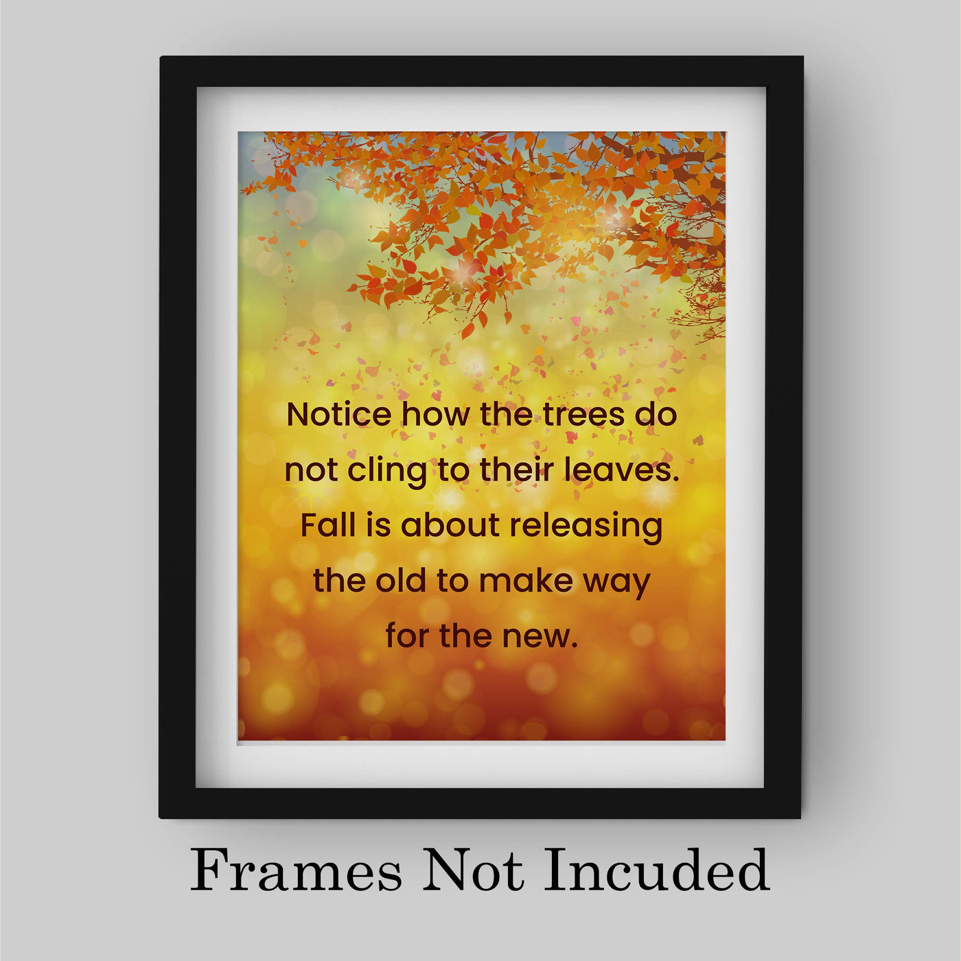 Fall Is About Releasing the Old to Make Way For the New Motivational Quotes Wall Art -8 x 10" Typographic Print w/Fall Leaves-Ready to Frame. Inspirational Decor for Home-Office-Studio-School!