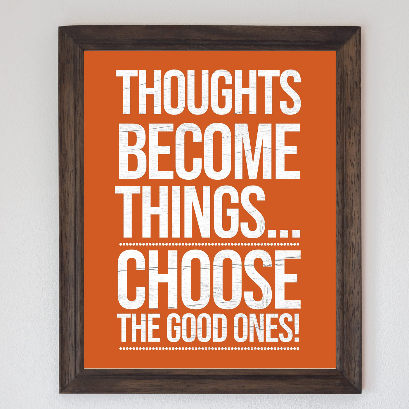 Thoughts Become Things-Choose Good Ones-Motivational Wall Art Decor -8 x 10" Rustic Inspirational Print -Ready to Frame. Modern Sign for Home-Office-Classroom-Gym Decor. Great Gift for Motivation!