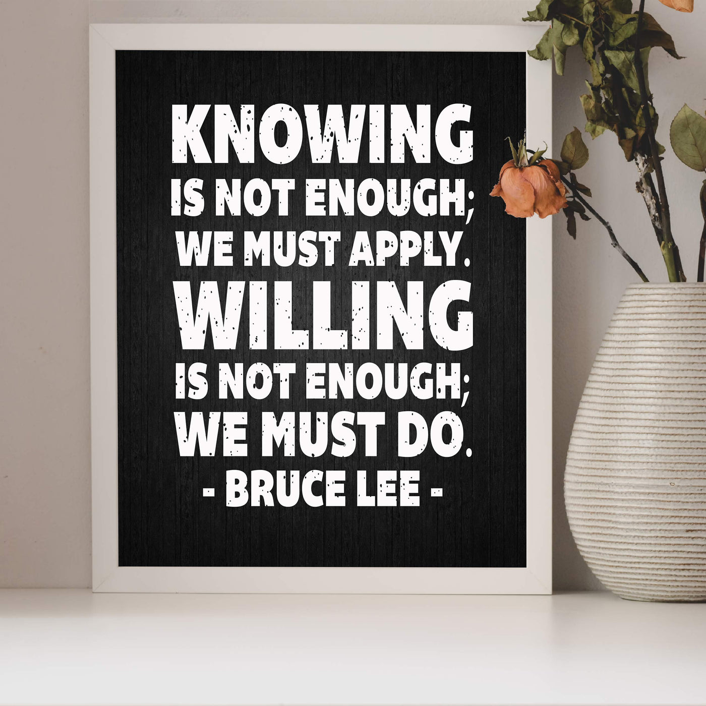 Bruce Lee-"Knowing-Willing Is Not Enough-We Must Do" Motivational Quotes Wall Art -8 x 10" Distressed Typographic Wall Print-Ready to Frame. Home-Office-School-Gym Decor. Great Sign for Motivation!