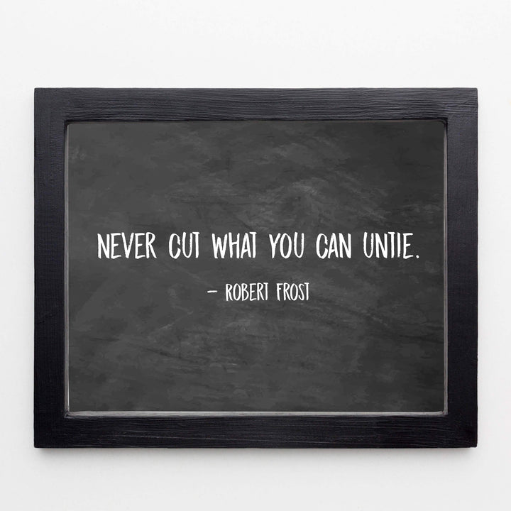 Robert Frost Quotes-"Never Cut What You Can Untie"-Poetic Wall Art Print-10 x 8" Rustic Wall Decor-Ready to Frame. Classic Typographic Poster Print. Inspirational Home-Office-Library-Study Decor!