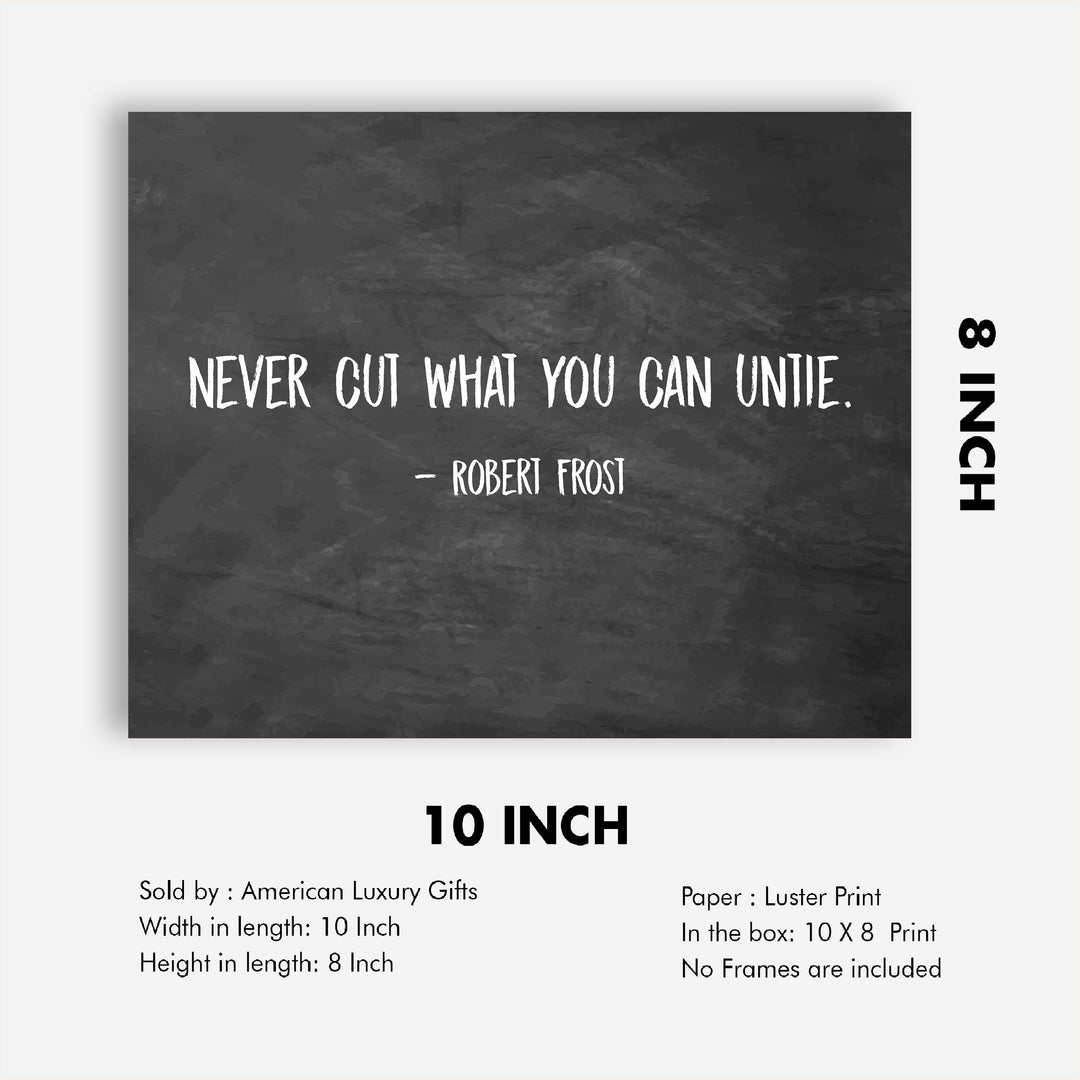 Robert Frost Quotes-"Never Cut What You Can Untie"-Poetic Wall Art Print-10 x 8" Rustic Wall Decor-Ready to Frame. Classic Typographic Poster Print. Inspirational Home-Office-Library-Study Decor!