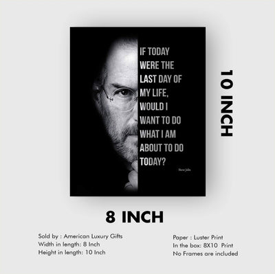 Steve Jobs Quotes Wall Art-"If Today Were the Last Day of My Life"-8 x 10" Motivational Poster Print-Ready to Frame. Modern Typographic Design. Inspirational Decor for Home-Office-Business-School!