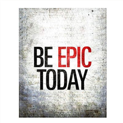 Be EPIC Today- 8 x 10"-Motivational Wall Art Sign-Distressed Wall Poster Print- Ready to Frame. Inspirational Home D?cor-Office Decor. Set Yourself Up To Have a Winning Day!